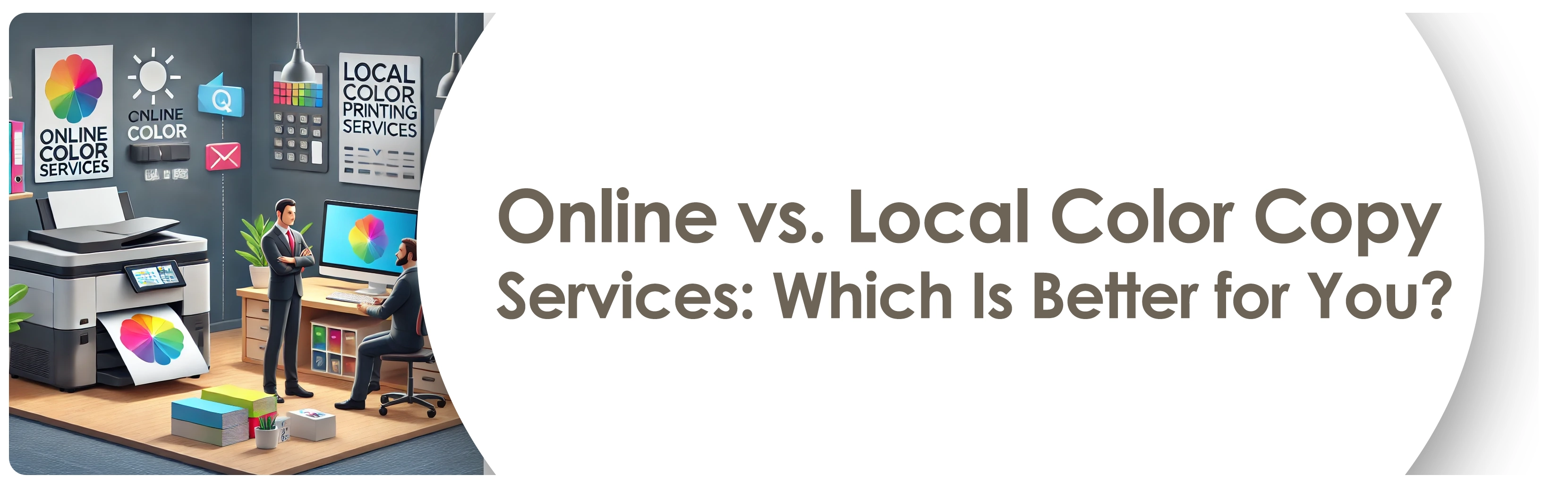 Onlinevs LocalColorCopyServicesWhichIsBetterforYou Bannercopy